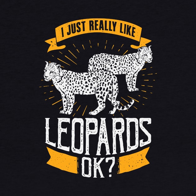 I Just Really Like Leopards OK by Dolde08